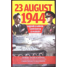 23 AUGUST 1944. EVALUARI SI CONTROVERSE