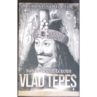 SUB IMPERIUL TERORII. VLAD TEPES