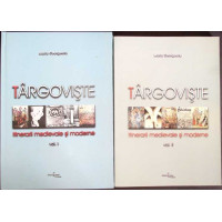 TARGOVISTE: ITINERARII MEDIEVALE SI MODERNE VOL.1-2 TARGOVISTE: ITINERARII MEDIEVALE SI MODERNE VOL.1-2