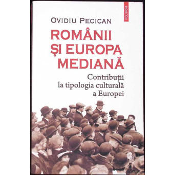 ROMANII SI EUROPA MEDIANA. CONTRIBUTII LA TIPOLOGIA CULTURALA A EUROPEI