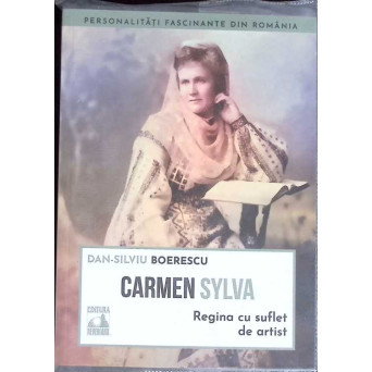 CARMEN SYLVA. REGINA CU SUFLET DE ARTIST