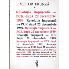 REVOLUTIA IMPUSCATA SAU PCR DUPA 22 DECEMBRIE 1989