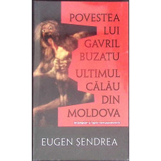 POVESTEA LUI GAVRIL BUZATU. ULTIMUL CALAU DIN MOLDOVA