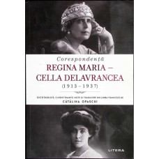 CORESPONDENTA REGINA MARIA - CELLA DELAVRANCEA (1913-1937)