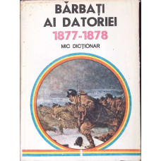 BARBATI AI DATORIEI 1877-1878 MIC DICTIONAR