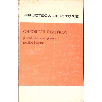 GHEORGHI DIMITROV SI TRADITIILE REVOLUTIONARE ROMANO-BULGARE
