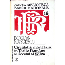 CIRCULATIA MONETARA IN TARILE ROMANE IN SECOLUL AL XVI-LEA