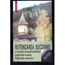 RUTENIZAREA BUCOVINEI SI CAUZELE DEZNATIONALIZARII POPORULUI ROMAN