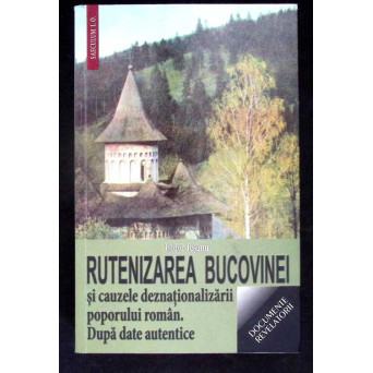 RUTENIZAREA BUCOVINEI SI CAUZELE DEZNATIONALIZARII POPORULUI ROMAN