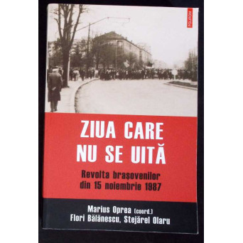 ZIUA CARE NU SE UITA. REVOLTA BRASOVENILOR DIN 15 NOIEMBRIE 1987
