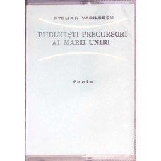 PUBLICISTI PRECURSORI AI MARII UNIRI PUBLICISTI PRECURSORI AI MARII UNIRI