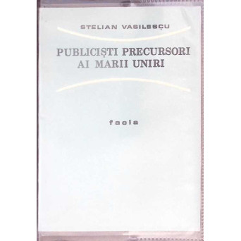 PUBLICISTI PRECURSORI AI MARII UNIRI
