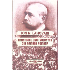 AMINTIRILE UNUI VOLUNTAR DIN ARMATA ROMANA