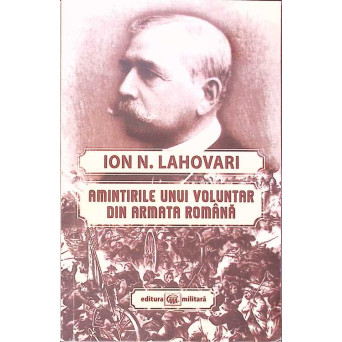 AMINTIRILE UNUI VOLUNTAR DIN ARMATA ROMANA