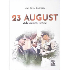 23 AUGUST: ADEVARATA ISTORIE