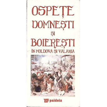 OSPETE DOMNESTI SI BOIERESTI IN MOLDOVA SI VALAHIA OSPETE DOMNESTI SI BOIERESTI IN MOLDOVA SI VALAHIA