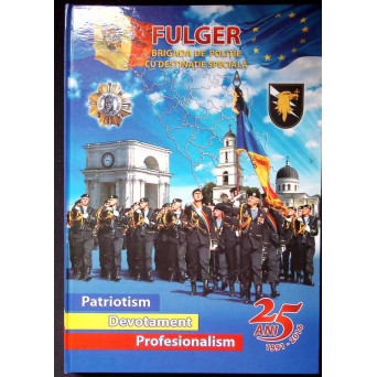 BRIGADA DE POLITIE CU DESTINATIE SPECIALA FULGER. 25 DE ANI DE ACTIUNE BRIGADA DE POLITIE CU DESTINATIE SPECIALA FULGER. 25 DE ANI DE ACTIUNE
