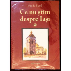 CE NU STIM DESPRE IASI VOL.5