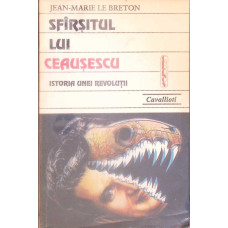 SFARSITUL LUI CEAUSESCU. ISTORIA UNEI REVOLUTII SFARSITUL LUI CEAUSESCU. ISTORIA UNEI REVOLUTII