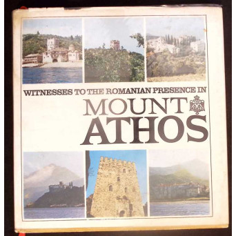 WITNESSES TO THE ROMANIAN PRESENCE IN MOUNT ATHOS WITNESSES TO THE ROMANIAN PRESENCE IN MOUNT ATHOS