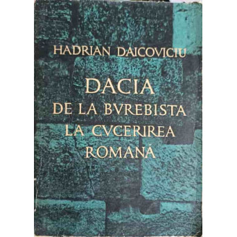 DACIA DE LA BUREBISTA LA CUCERIREA ROMANA