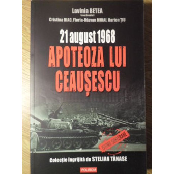 21 AUGUST 1968 APOTEOZA LUI CEAUSESCU