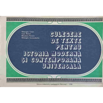 CULEGERE DE TEXTE PENTRU ISTORIA MODERNA SI CONTEMPORANA UNIVERSALA