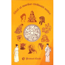GHID AL MARILOR CIVILIZATII ANTICE