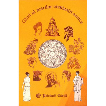 GHID AL MARILOR CIVILIZATII ANTICE