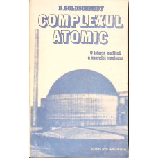 COMPLEXUL ATOMIC. O ISTORIE POLITICA A ENERGIEI NUCLEARE