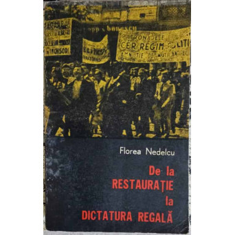 DE LA RESTAURATIE LA DICTATURA REGALA