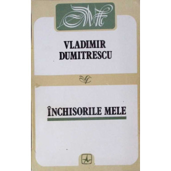 INCHISORILE MELE INCHISORILE MELE