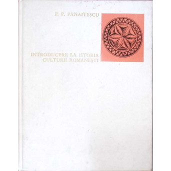 INTRODUCERE LA ISTORIA CULTURII ROMANESTI