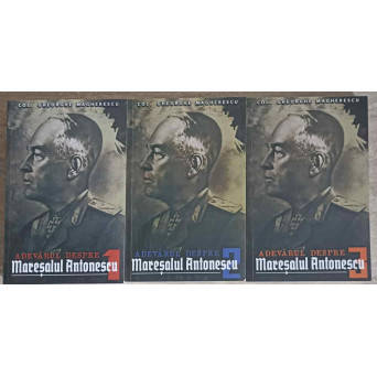 ADEVARUL DESPRE MARESALUL ANTONESCU VOL.1-3