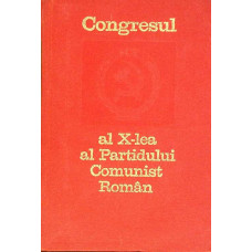 CONGRESUL AL X-LEA AL PARTIDULUI COMUNIST ROMAN