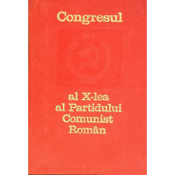 CONGRESUL AL X-LEA AL PARTIDULUI COMUNIST ROMAN