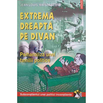 EXTREMA DREAPTA PE DIVAN. PSIHANALIZA UNEI FAMILII POLITICE