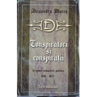 CONSPIRATORI SI CONSPIRATII IN EPOCA RENASTERII POLITICE CONSPIRATORI SI CONSPIRATII IN EPOCA RENASTERII POLITICE