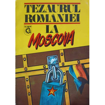 TEZAURUL ROMANIEI LA MOSCOVA. DOCUMENTE (1916-1917)
