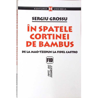 IN SPATELE CORTINEI DE BAMBUS DE LA MAO- TZEDUN LA FIDEL CASTRO