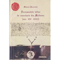 DOCUMENTELE LATINE DE CANCELARIE DIN MOLDOVA SECOLELE XIV-XVIII