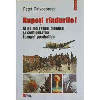 RUPETI RANDURILE! AL DOILEA RAZBOI MONDIAL SI CONFIGURAREA EUROPEI POSTBELICE