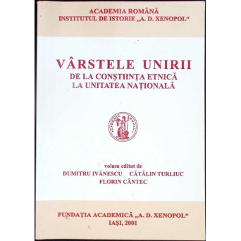 VARSTELE UNIRII DE LA CONSTIINTA ETNICA LA UNITATEA NATIONALA