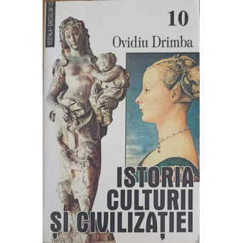 ISTORIA CULTURII SI CIVILIZATIEI VOL.10