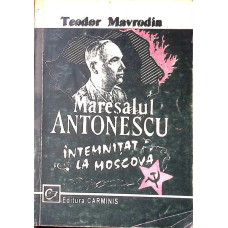 MARESALUL ANTONESCU INTEMNITAT LA MOSCOVA