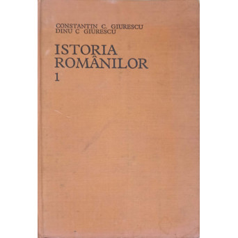 ISTORIA ROMANILOR VOL.1 DIN CELE AMI VECHI TIMPURI PANA LA INTEMEIEREA STATELOR ROMANESTI