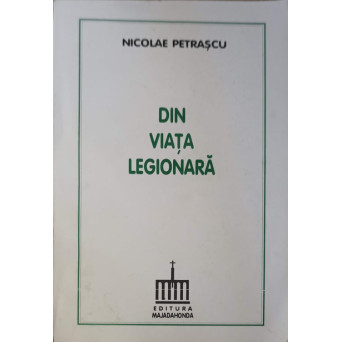 DIN VIATA LEGIONARA