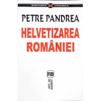 HELVETIZAREA ROMANIEI HELVETIZAREA ROMANIEI