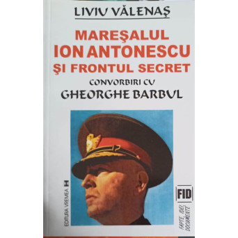 MARESALUL ION ANTONESCU SI FRONTUL SECRET