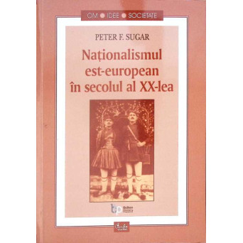 NATIONALISMUL EST-EUROPEAN IN SECOLUL AL XX-LEA
